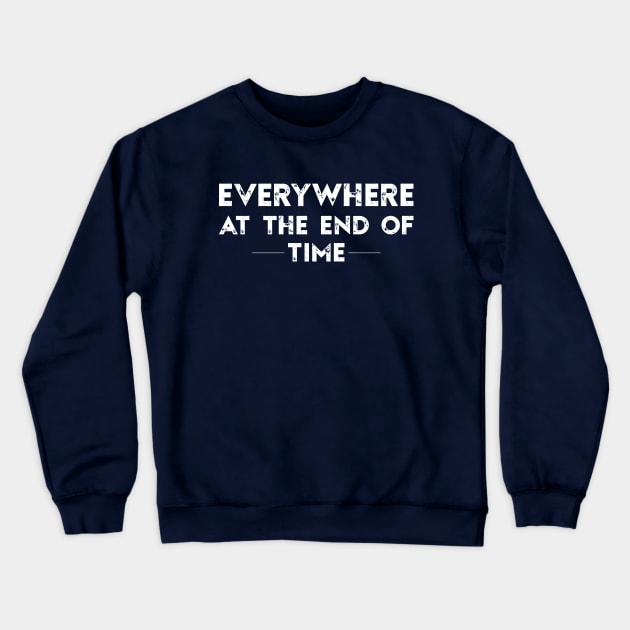 Everywhere at the End of Time Crewneck Sweatshirt by xoclothes